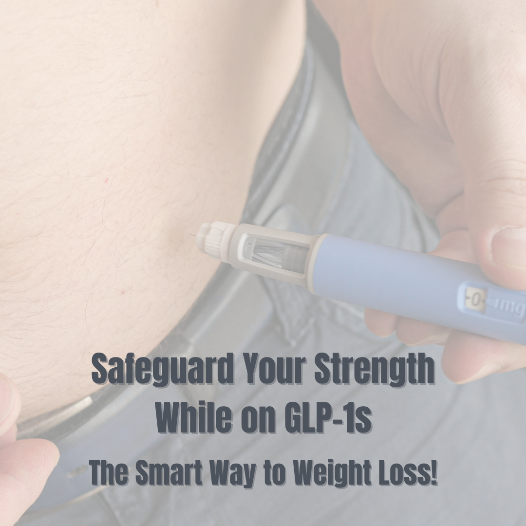 Preserving Your Strength: A Balanced Approach to Weight Loss with GLP-1s